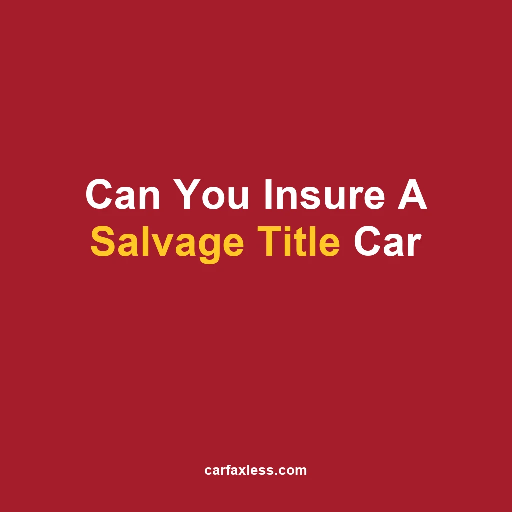 Can You Insure A Salvage Title Car