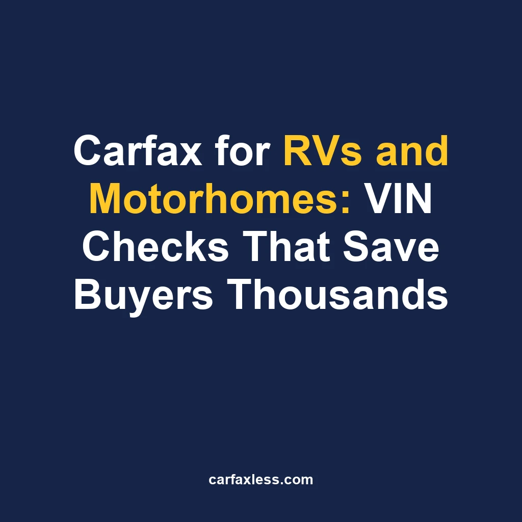 Carfax for RVs and Motorhomes: VIN Checks That Save Buyers Thousands