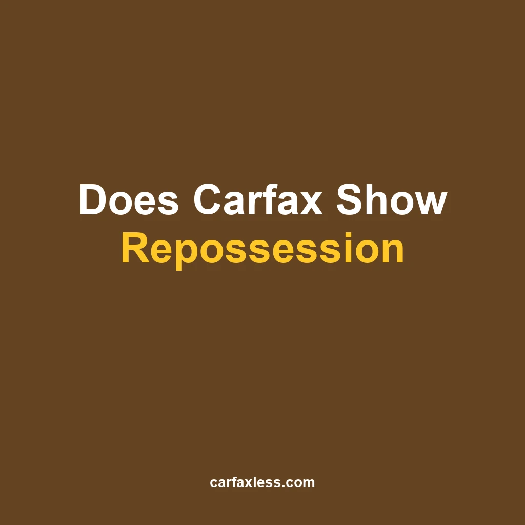 Does Carfax Show Repossession