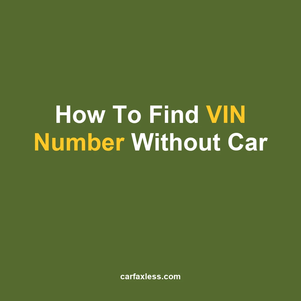How To Find VIN Number Without Car