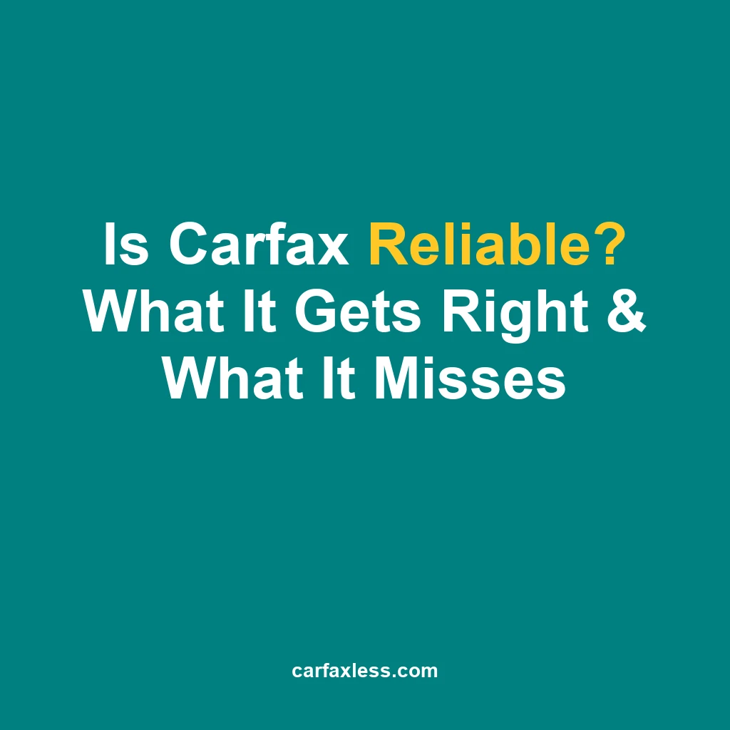 Is Carfax reliable? Yes — for what it reports. Learn where Carfax excels, its known limitations, and how to verify a car's full history beyond the report.
