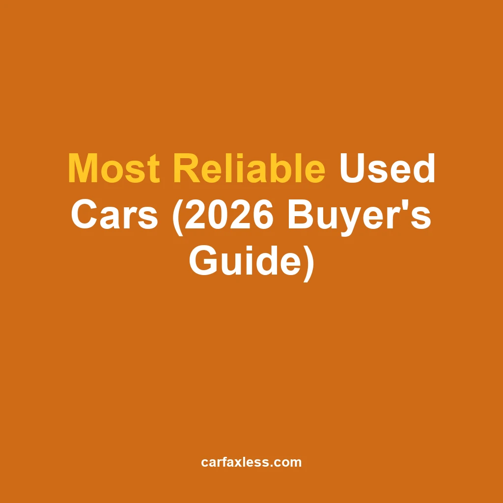 Most Reliable Used Cars (2026 Buyer’s Guide)