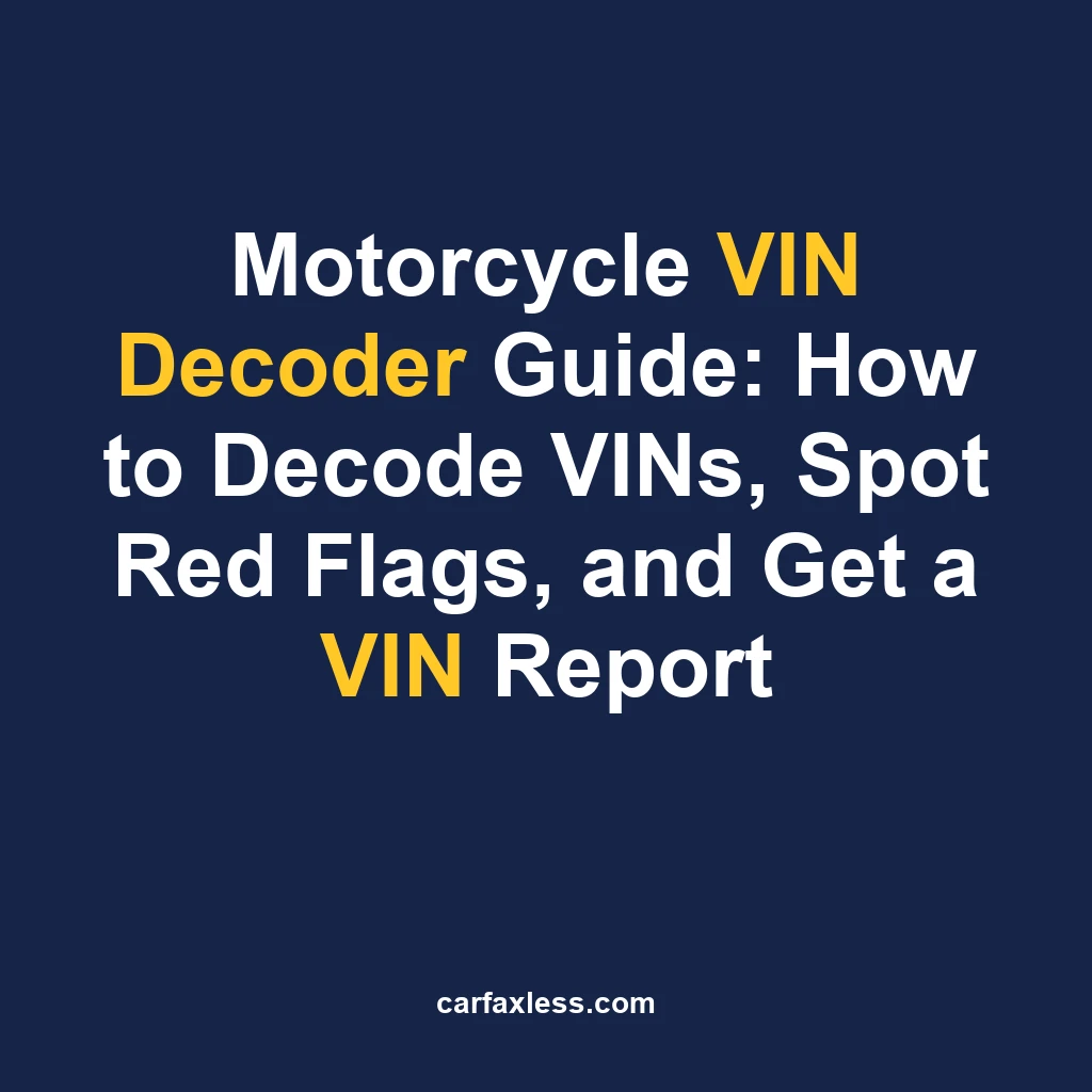 Motorcycle VIN Decoder Guide: How to Decode VINs, Spot Red Flags, and Get a VIN Report