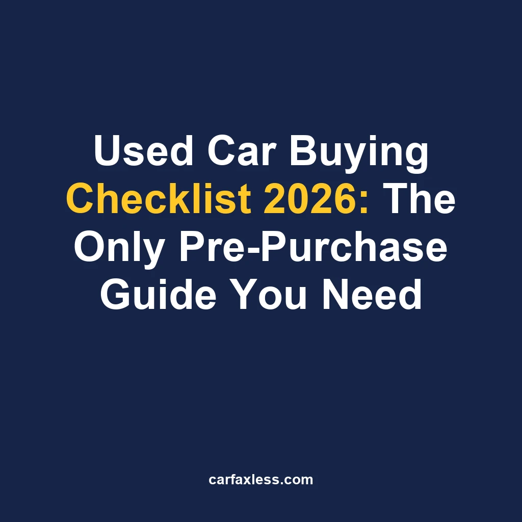 Used Car Buying Checklist 2026: The Only Pre-Purchase Guide You Need