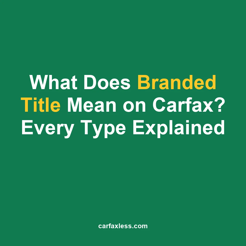 What Does Branded Title Mean on Carfax? Every Type Explained
