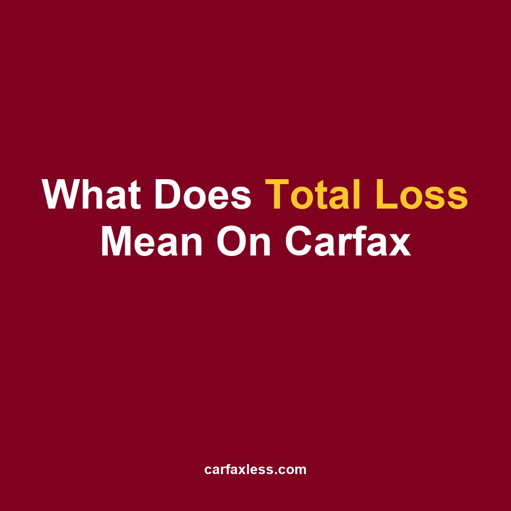 What Does Total Loss Mean On Carfax