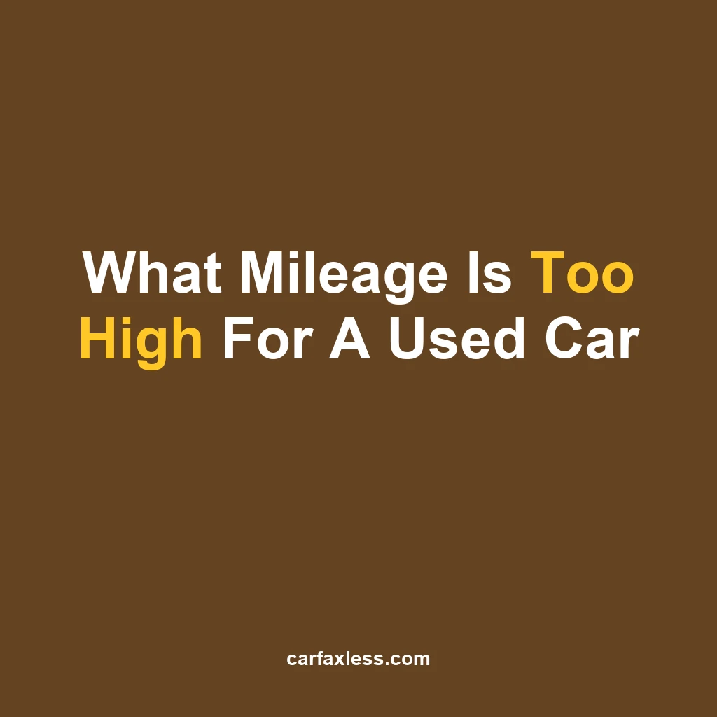 What Mileage Is Too High For A Used Car