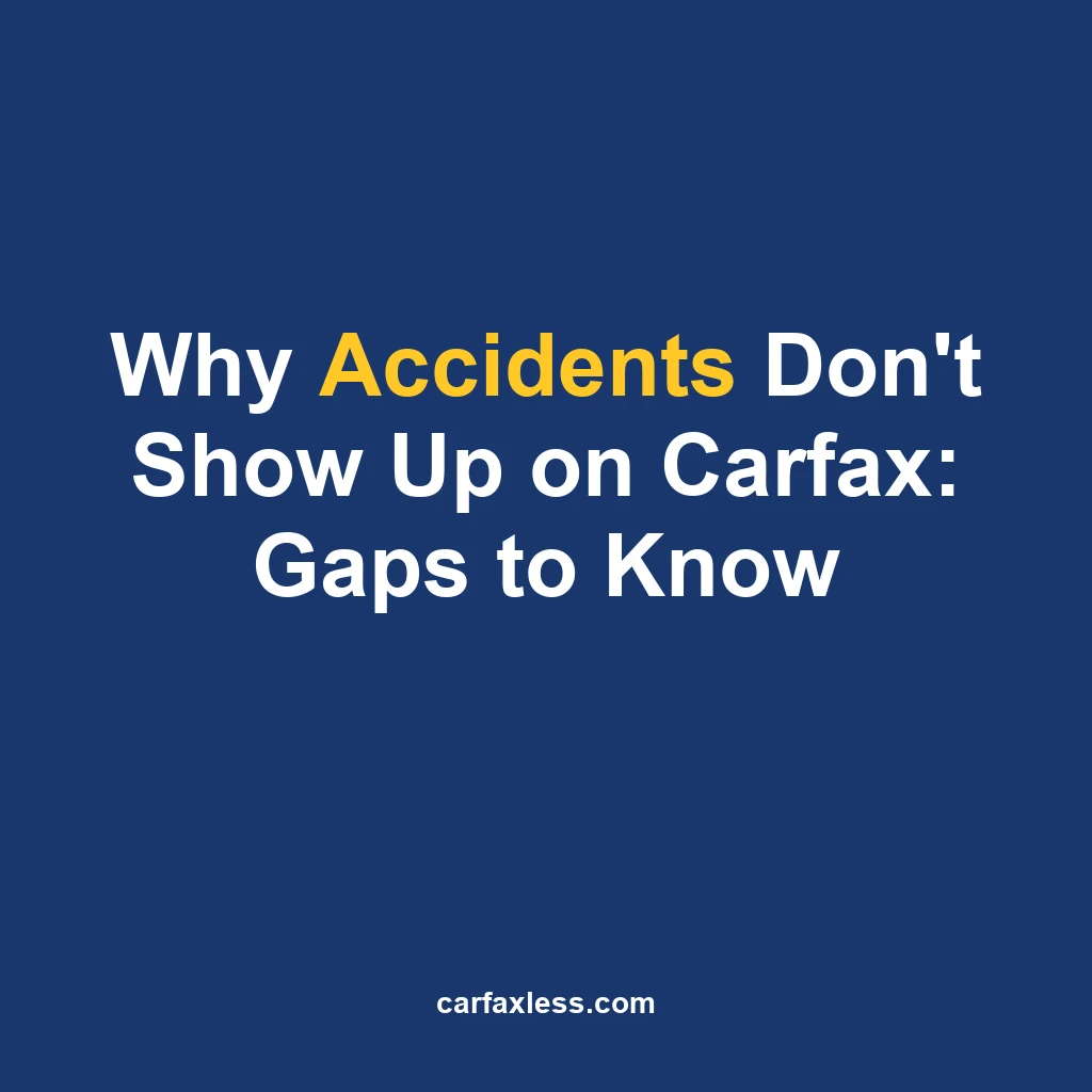 Why Accidents Don't Show Up on Carfax: Gaps to Know